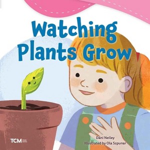 Watching Plants Grow - (Exploration Storytime) by  Dani Neiley (Paperback) - 1 of 1