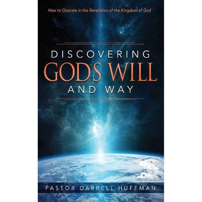 Discovering God's Will and Way - by  Darrell Huffman (Paperback)