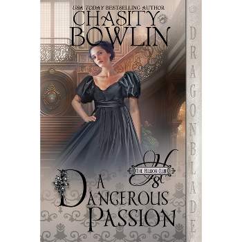 A Dangerous Passion - (The Hellion Club) by  Chasity Bowlin (Paperback)