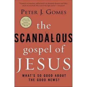 The Scandalous Gospel of Jesus - by  Peter J Gomes (Paperback) - 1 of 1