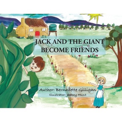 Jack and the Giant Become Friends - by  Bernadette Gilligan (Paperback)