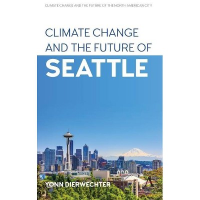 Climate Change and the Future of Seattle - (Anthem Environment and Sustainability Initiative (Aesi), Climate Change and the Future of the North )