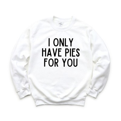 Simply Sage Market Women's Graphic Sweatshirt I Only Have Pies For You