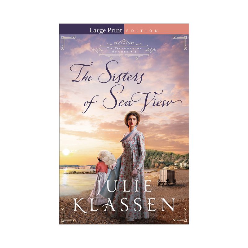 The Sisters of Sea View - (On Devonshire Shores) Large Print by  Julie Klassen (Paperback), 1 of 2