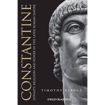Constantine - (Blackwell Ancient Lives) by  Timothy D Barnes (Paperback)