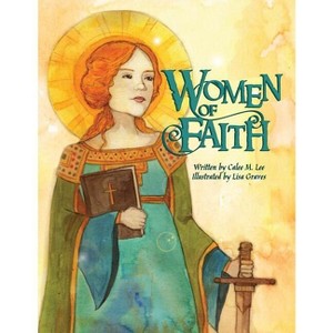 Women of Faith - by  Calee M Lee (Paperback) - 1 of 1