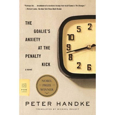 The Goalie's Anxiety at the Penalty Kick - (FSG Classics) by  Peter Handke (Paperback)