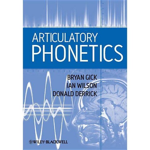 Articulatory Phonetics By Bryan Gick Ian Wilson Donald Derrick Paperback Target