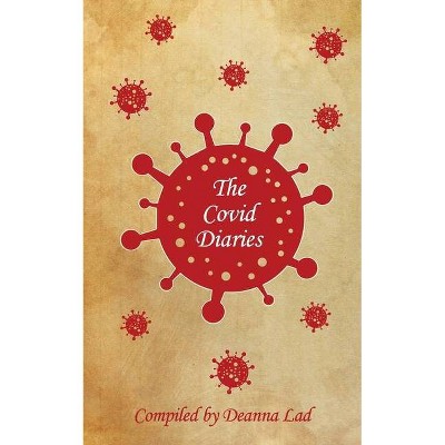 The Covid Diaries - by  Deanna Lad (Paperback)
