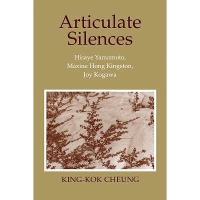 Articulate Silences - (Reading Women Writing) by  King-Kok Cheung (Paperback)