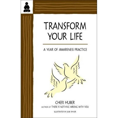 Transform Your Life - by  Cheri Huber (Paperback)