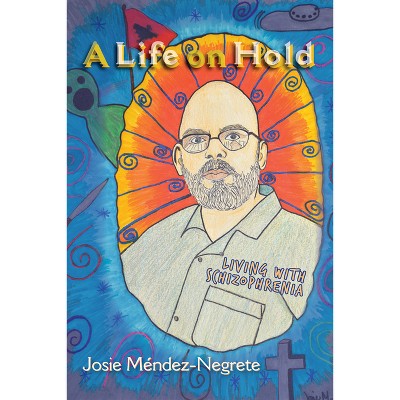 A Life on Hold - by  Josie Méndez-Negrete (Paperback)