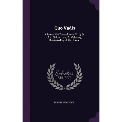 Quo Vadis - by  Henryk Sienkiewicz (Hardcover)