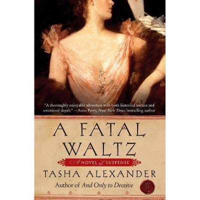 A Fatal Waltz - (Lady Emily Mysteries) by  Tasha Alexander (Paperback)