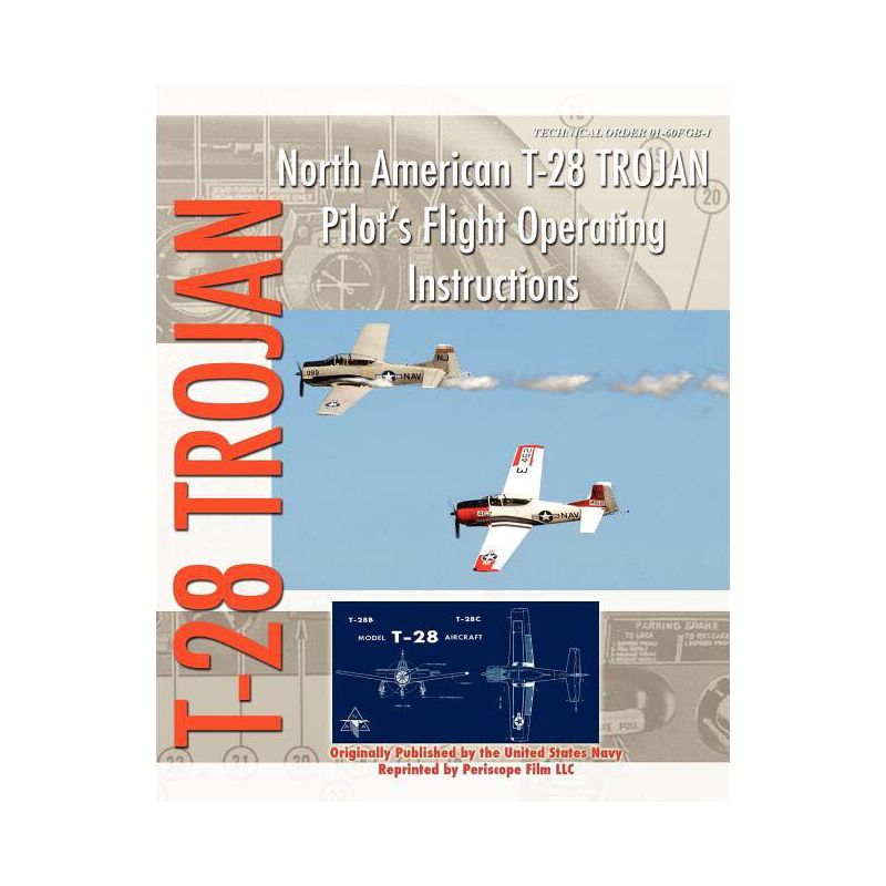 North American T-28 Trojan Pilot's Flight Operating Instructions - by  United States Navy (Paperback), 1 of 2