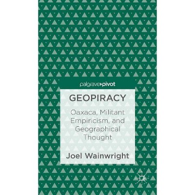 Geopiracy - by  Joel Wainwright (Hardcover)