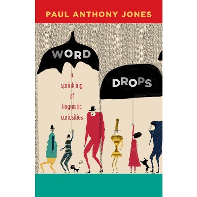 Word Drops - by  Paul Anthony Jones (Paperback)
