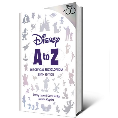 Disney A to Z: The Official Encyclopedia, Sixth Edition - (Disney Editions Deluxe) by  Steven Vagnini & Dave Smith (Hardcover)