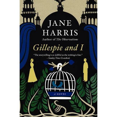 Gillespie and I - by  Jane Harris (Paperback)