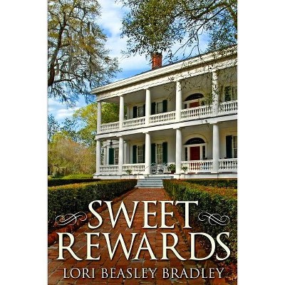 Sweet Rewards - by  Lori Beasley Bradley (Paperback)