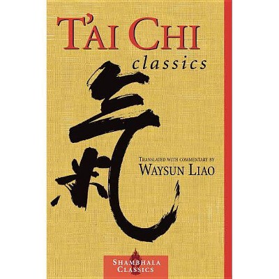 T'Ai Chi Classics - (Shambhala Classics) by  Waysun Liao (Paperback)