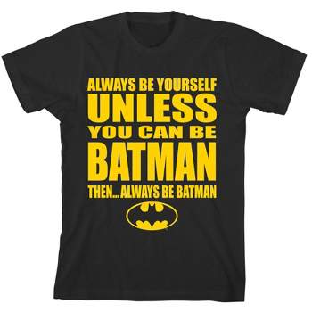 Batman "Always Be Yourself…Unless You Can Be Batman" Black Graphic Tee Toddler Boy to Youth Boy