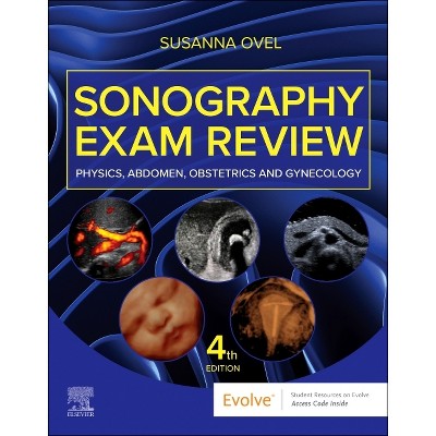 Sonography Exam Review: Physics, Abdomen, Obstetrics and Gynecology - 4th Edition by  Susanna Ovel (Paperback)