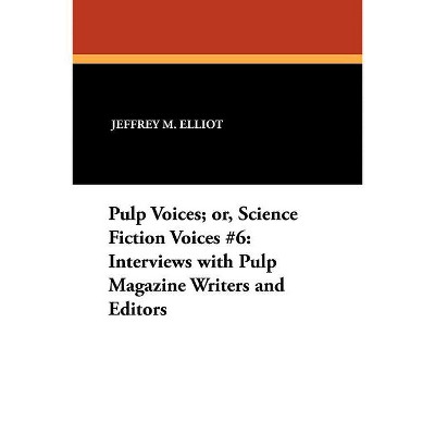 Pulp Voices; or, Science Fiction Voices #6 - (Milford Series) by  Jeffrey M Elliot (Paperback)