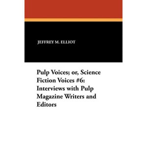 Pulp Voices; or, Science Fiction Voices #6 - (Milford Series) by  Jeffrey M Elliot (Paperback) - 1 of 1