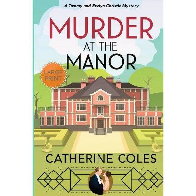 Murder at the Manor - (A Tommy & Evelyn Christie Mystery) Large Print by  Catherine Coles (Paperback)