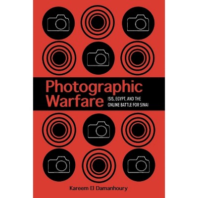Photographic Warfare - (Studies in Security and International Affairs) by Kareem El Damanhoury