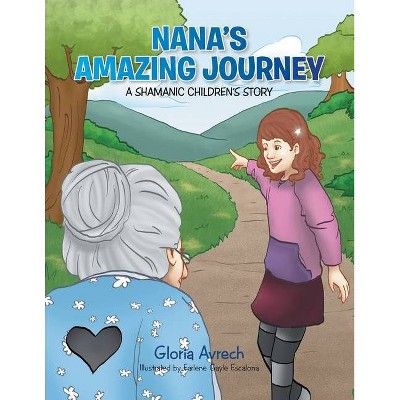 Nana's Amazing Journey - by  Gloria Avrech (Paperback)