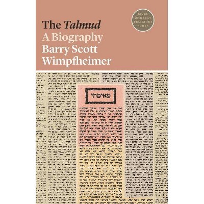 The Talmud - (Lives of Great Religious Books) by  Barry Scott Wimpfheimer (Paperback)