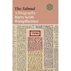 The Talmud - (Lives of Great Religious Books) by  Barry Scott Wimpfheimer (Paperback) - 1 of 1