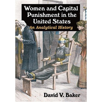 Women and Capital Punishment in the United States - by  David V Baker (Paperback)