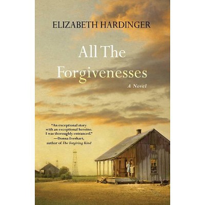 All the Forgivenesses - by  Elizabeth Hardinger (Paperback)