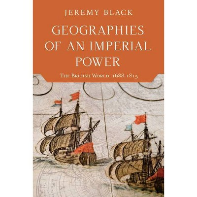 Geographies of an Imperial Power - by  Jeremy Black (Hardcover)