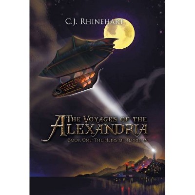 The Voyages of the Alexandria - by  C J Rhinehart (Hardcover)