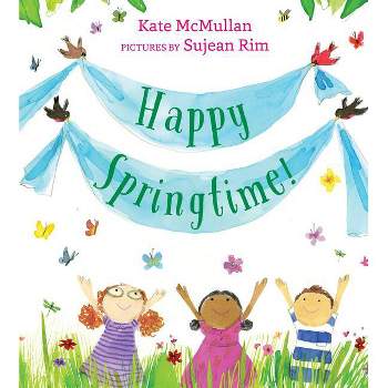 Happy Springtime! - by  Kate McMullan (Hardcover)