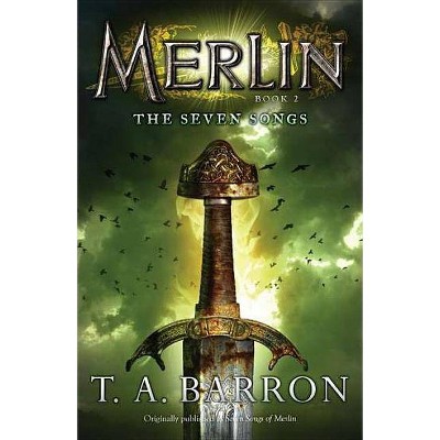 The Seven Songs - (Merlin Saga) by  T A Barron (Paperback)