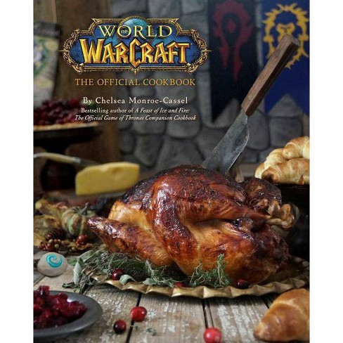 World of Warcraft: The Official Cookbook - by  Chelsea Monroe-Cassel (Hardcover) - image 1 of 1
