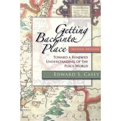 Getting Back Into Place, Second Edition - (Studies in Continental Thought) 2nd Edition by  Edward S Casey (Paperback)