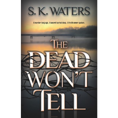 The Dead Won't Tell - by  S K Waters (Paperback)
