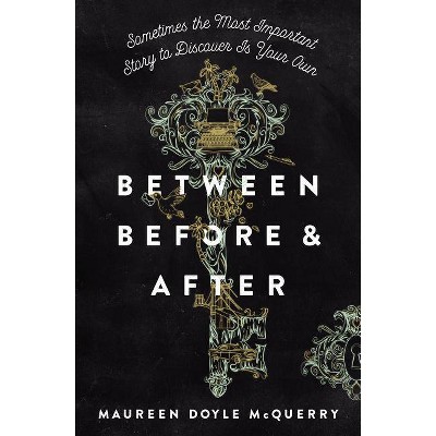  Between Before & After - by  Maureen Doyle McQuerry (Paperback) 