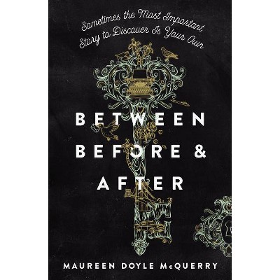  Between Before & After - by  Maureen Doyle McQuerry (Paperback) 