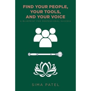 Find Your People, Your Tools, and Your Voice - by  Sima Patel (Paperback) - 1 of 1