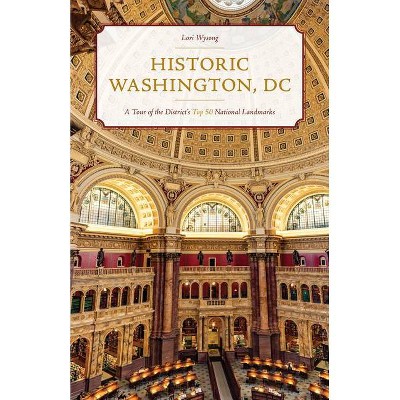 Historic Washington, DC - by  Lori Wysong (Paperback)