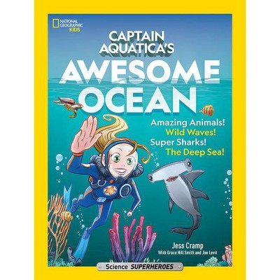 Captain Aquatica - by  Jessica Cramp & Joe Levit & Grace Smith (Hardcover)