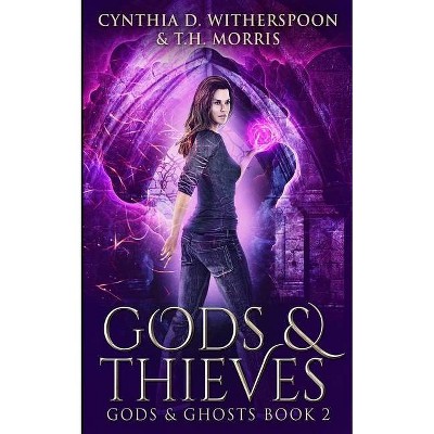 Gods and Thieves (Gods and Ghosts Book 2) - by  Cynthia D Witherspoon (Paperback)