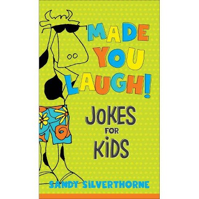 Made You Laugh! - by  Sandy Silverthorne (Paperback)